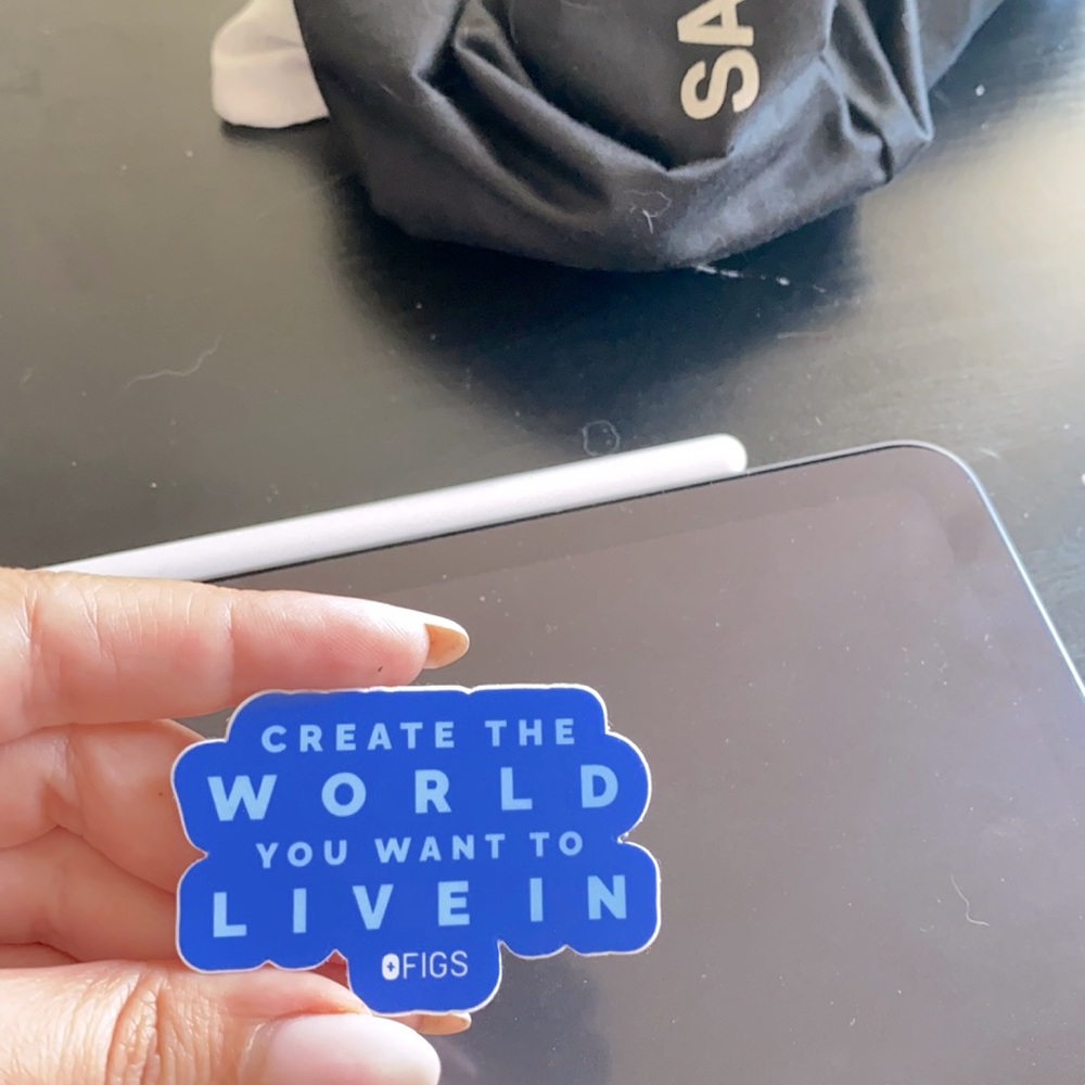Figs CREATE THE WORLD YOU WANT TO LIVE IN Sticker